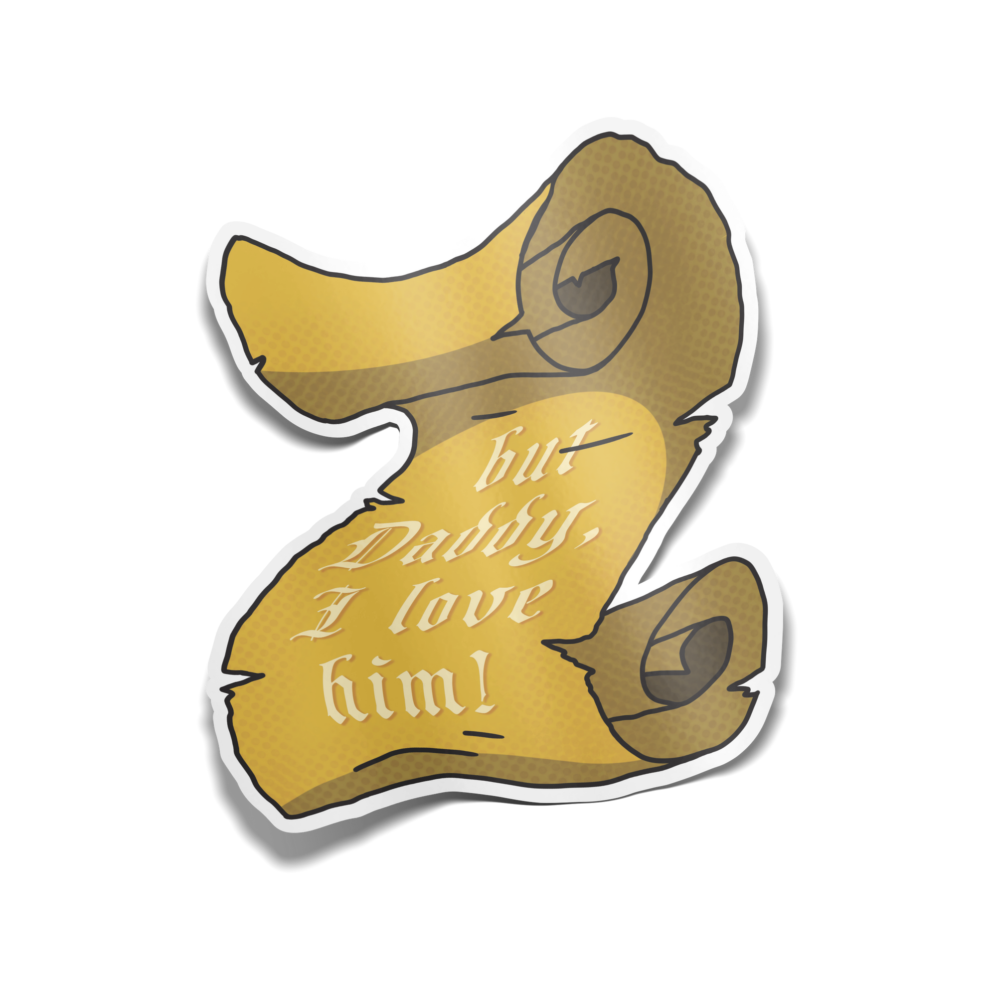 "But Daddy I Love Him" Sticker