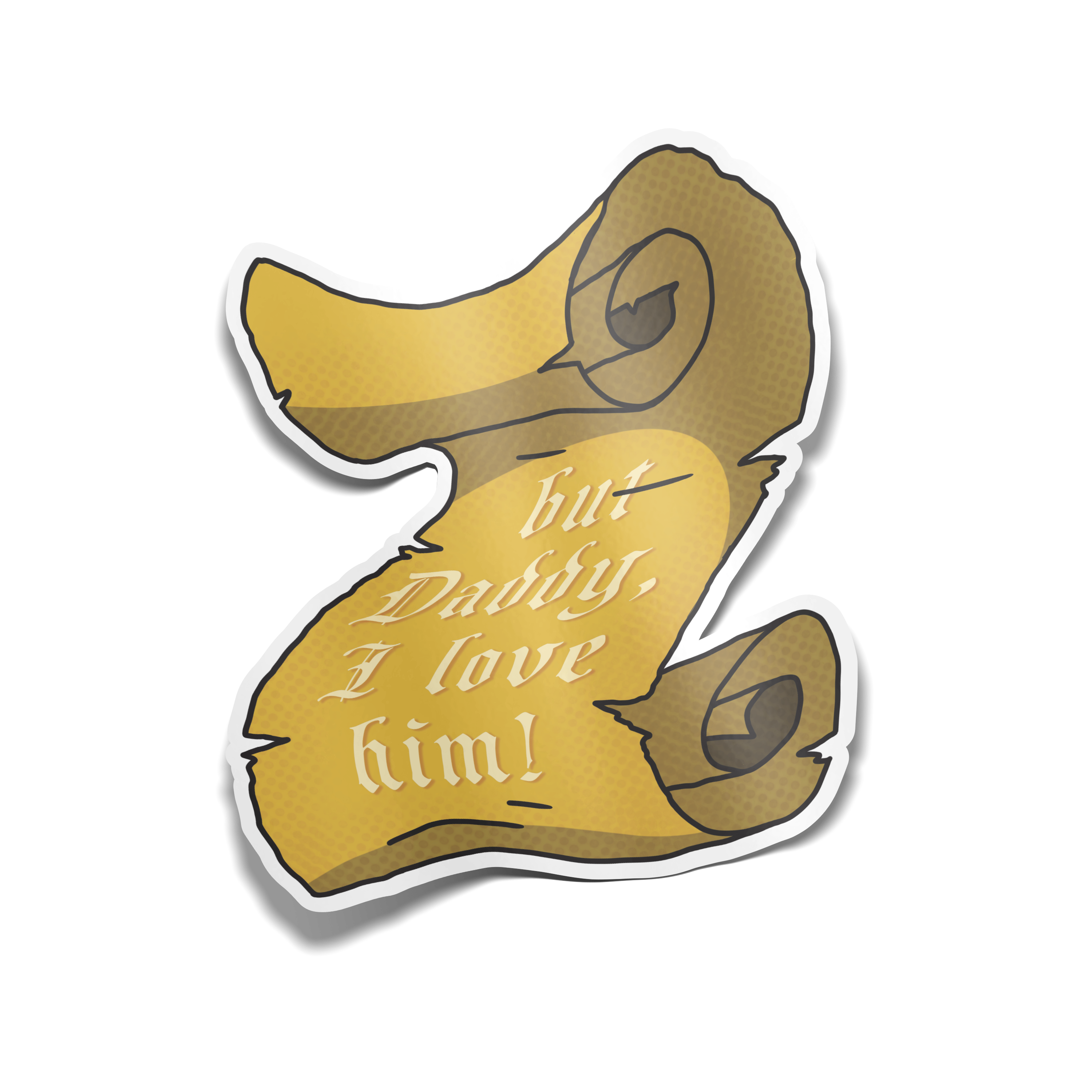 "But Daddy I Love Him" Sticker