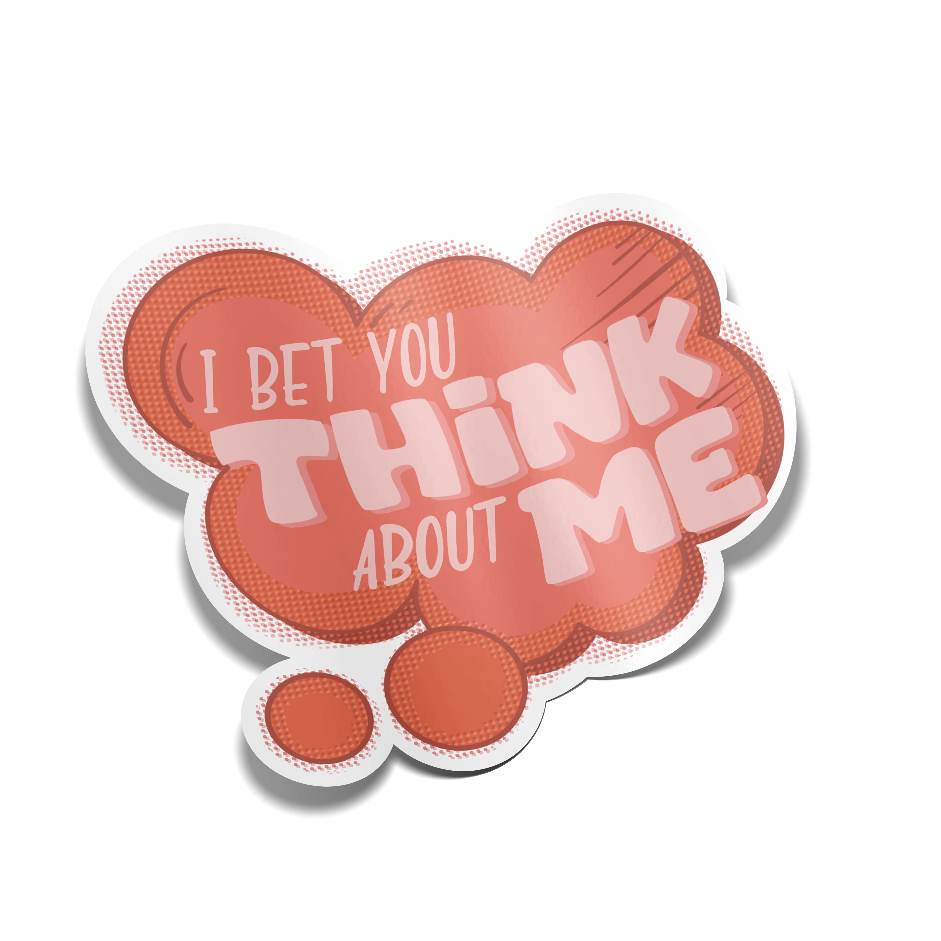 "I Bet You Think About Me" Sticker
