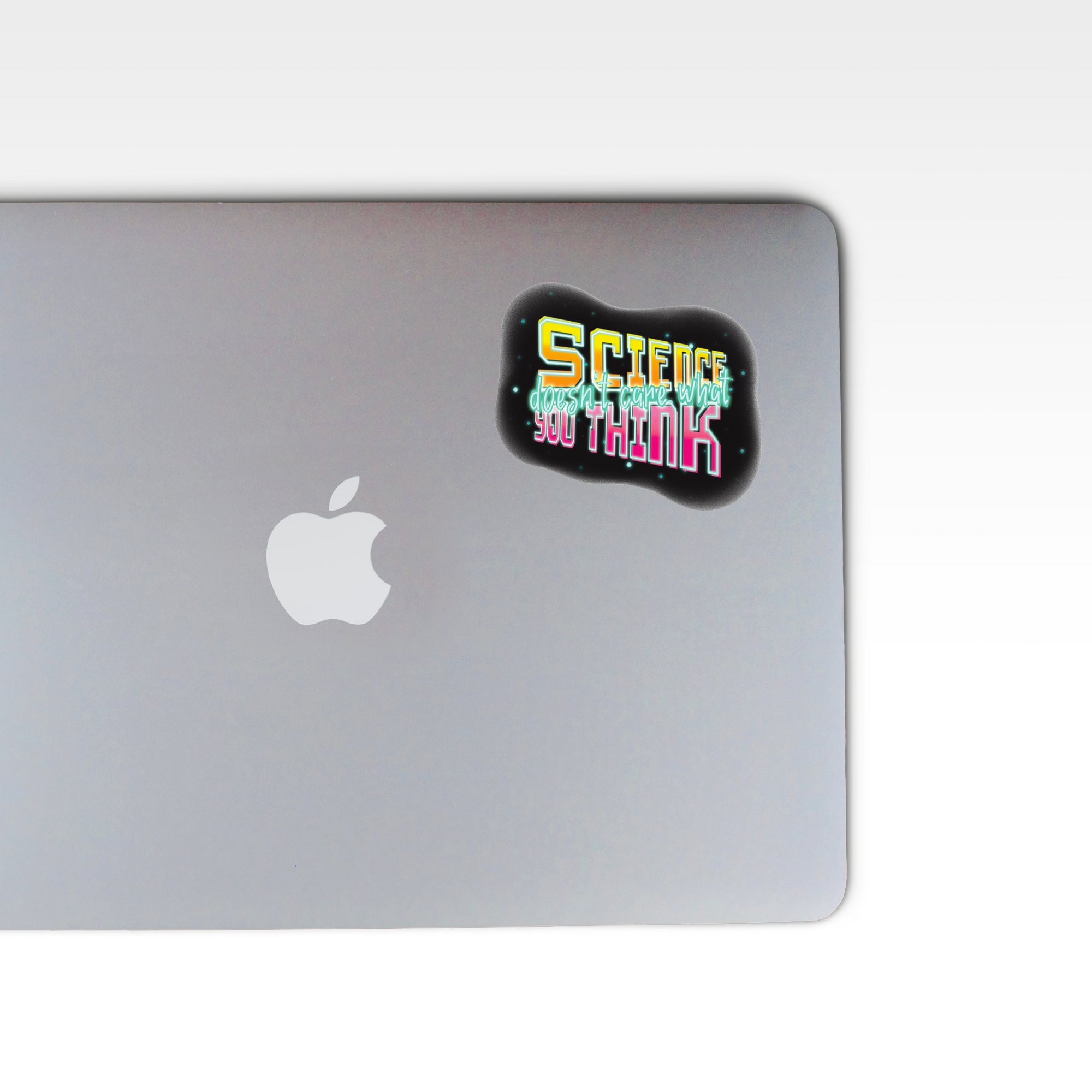 "Science Doesn't Care What You Think" Sticker