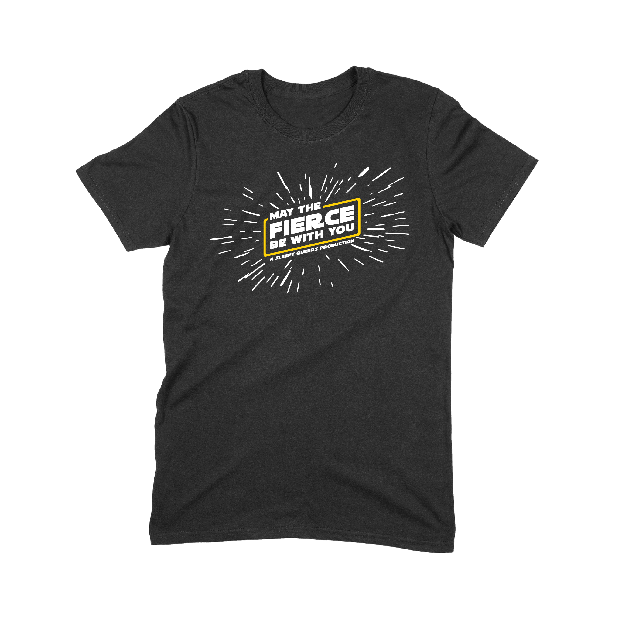 May the Fierce Be With You T-Shirt A Sleepy Queers Production