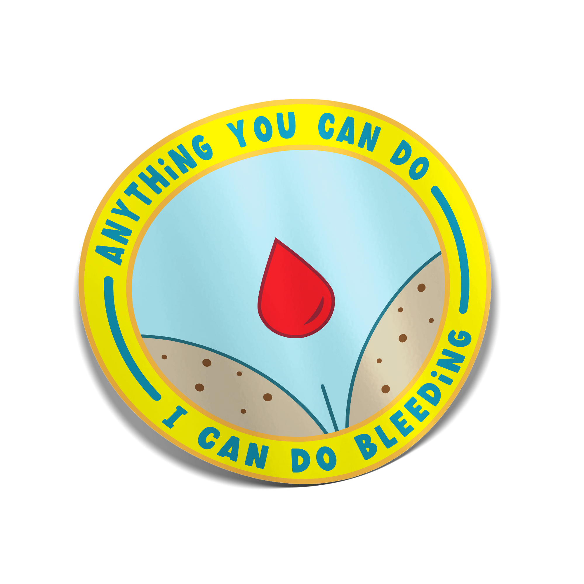 "Anything You Can Do, I Can Do Bleeding" Sticker