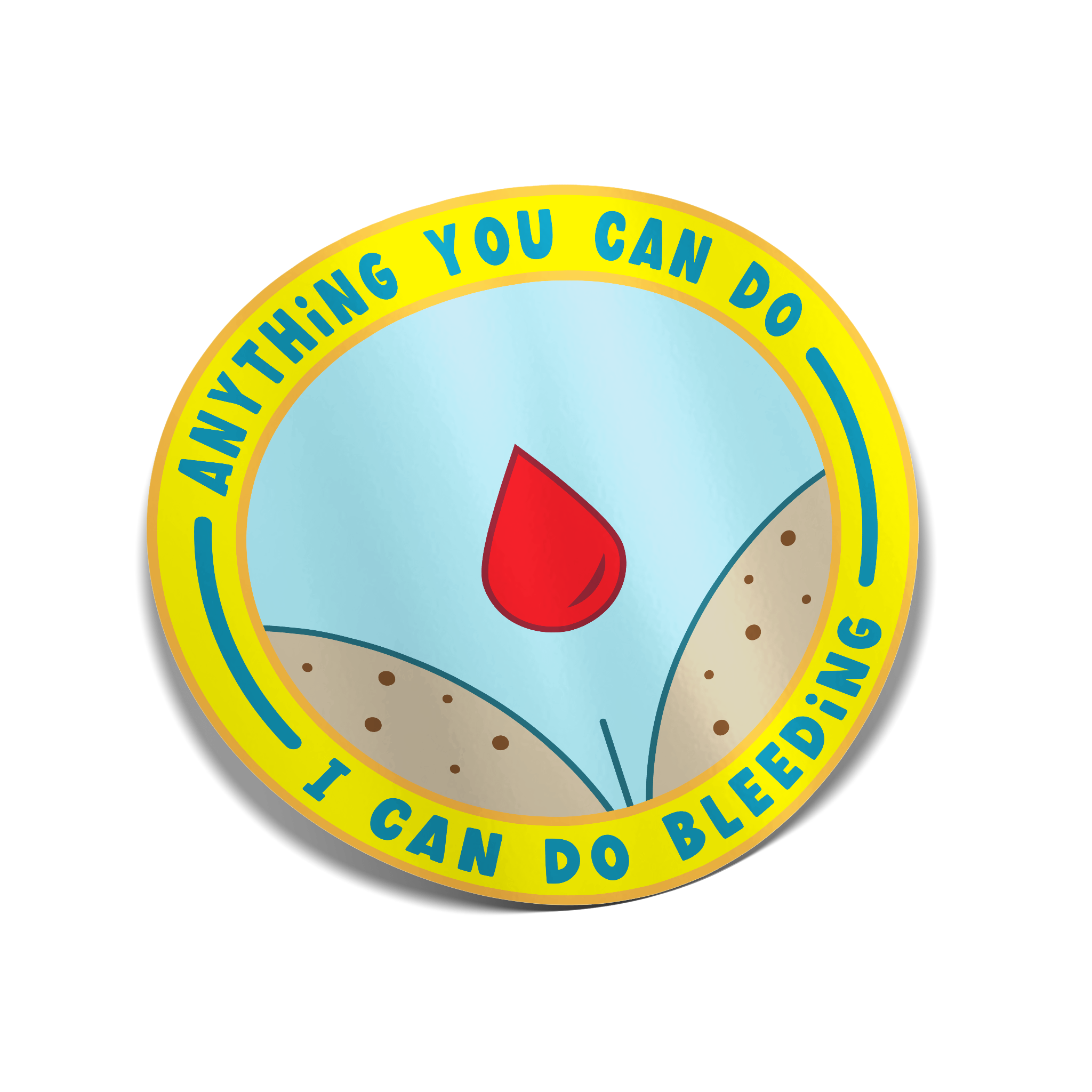 "Anything You Can Do, I Can Do Bleeding" Sticker