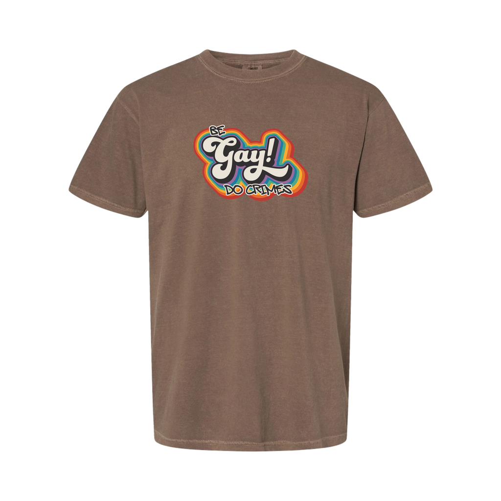 "Be Gay, Do Crimes" T-Shirt