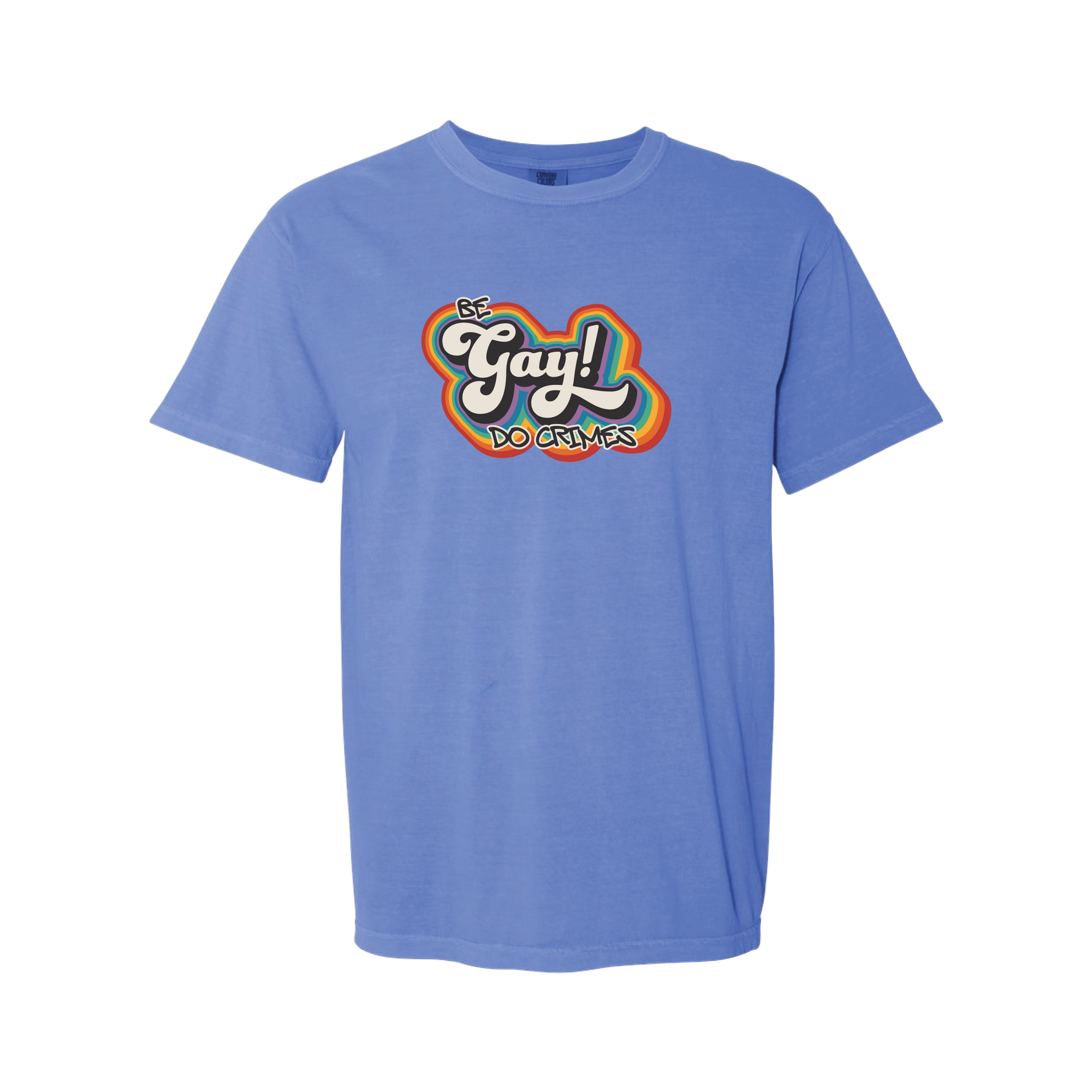 "Be Gay, Do Crimes" T-Shirt