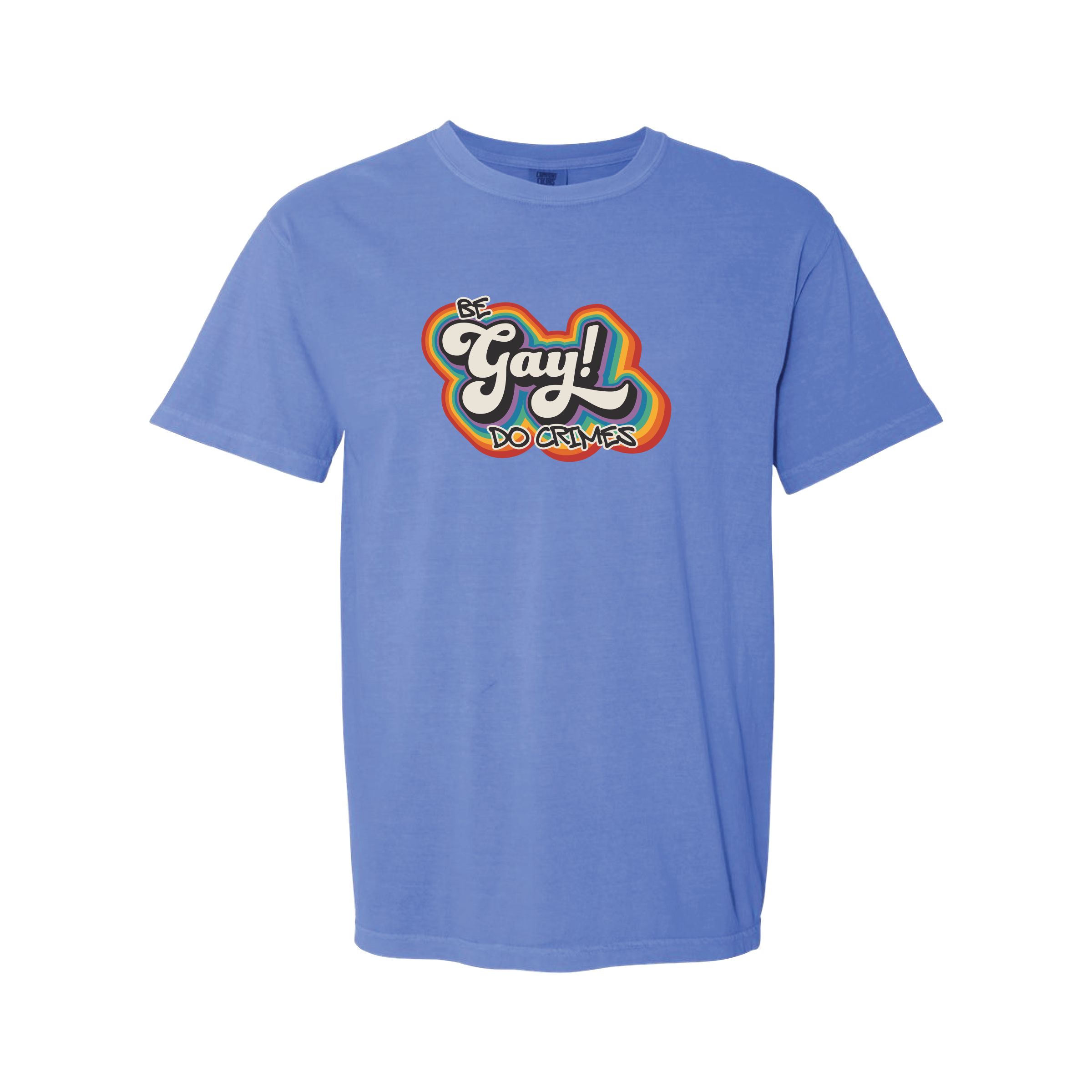 "Be Gay, Do Crimes" T-Shirt
