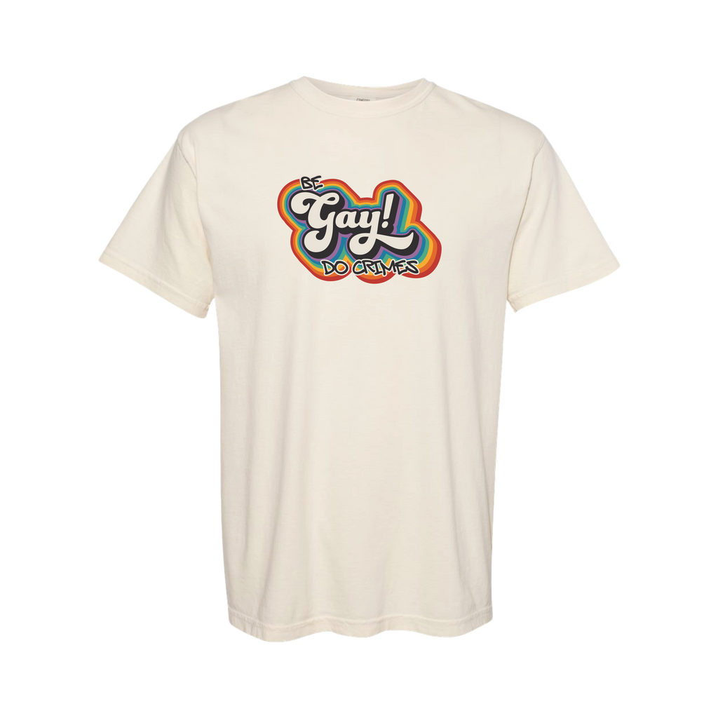 "Be Gay, Do Crimes" T-Shirt