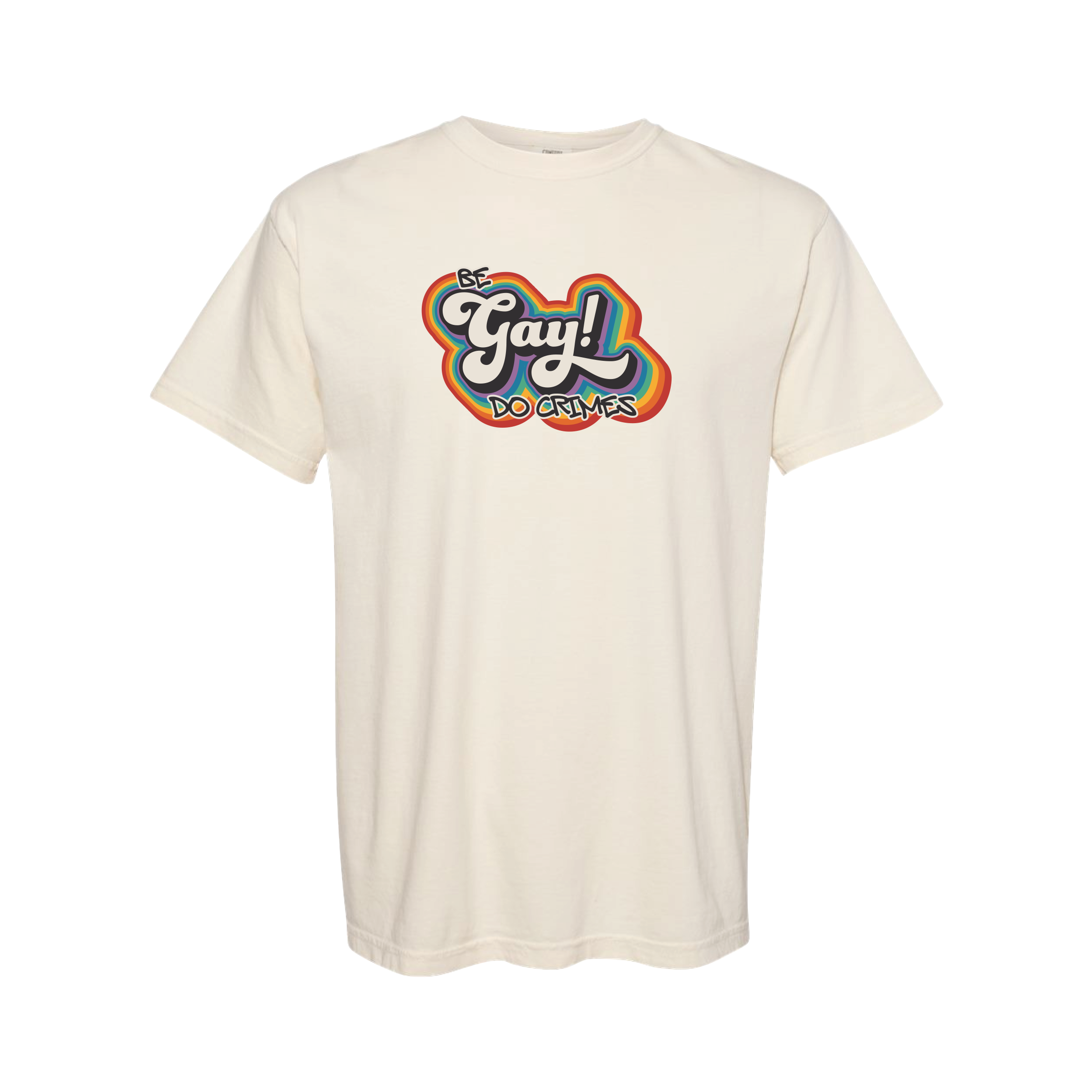 "Be Gay, Do Crimes" T-Shirt