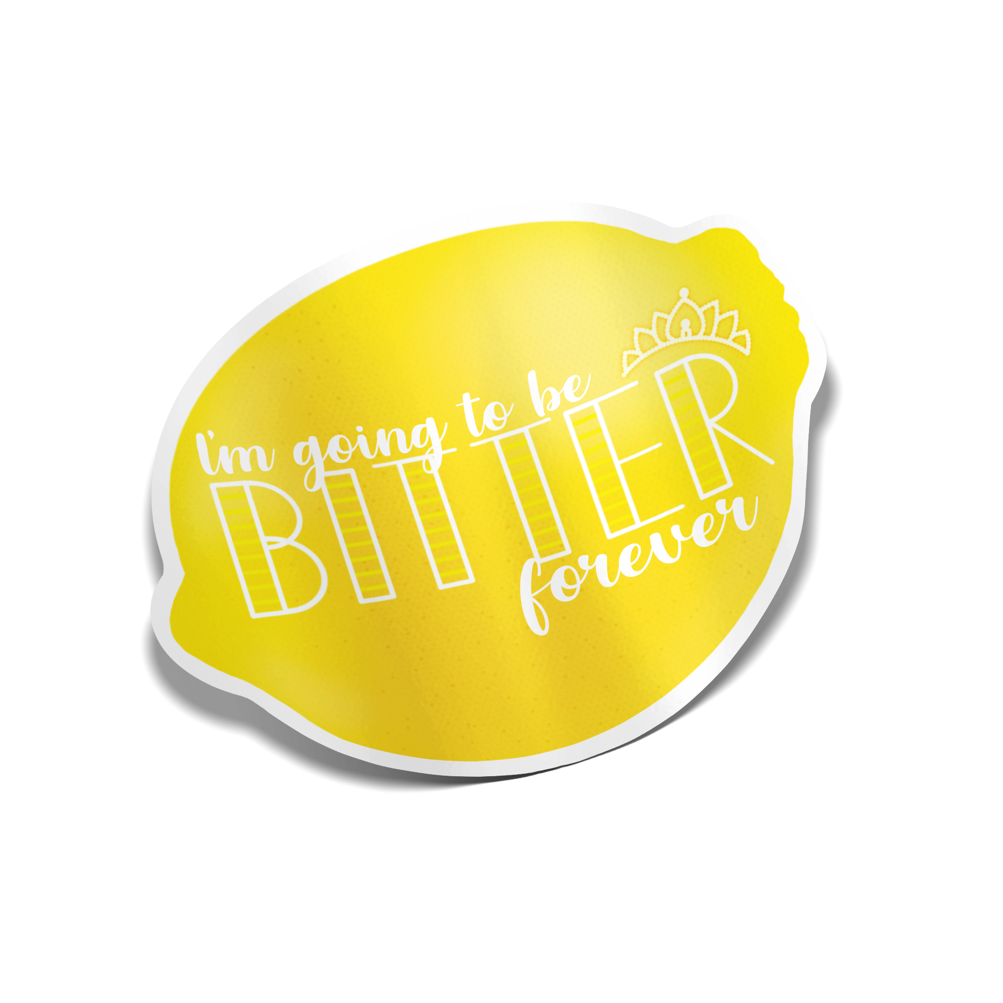 "I'm Going to be Bitter Forever" Lemon Sticker