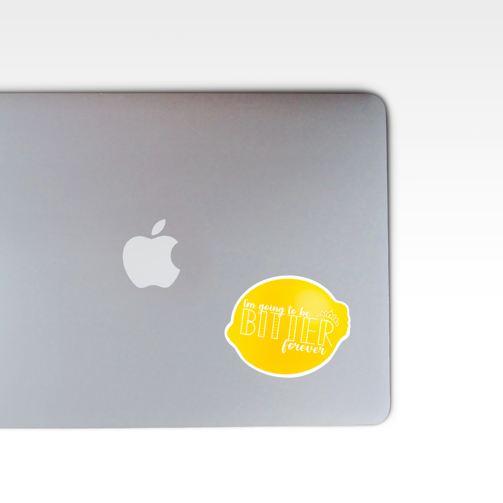 "I'm Going to be Bitter Forever" Lemon Sticker