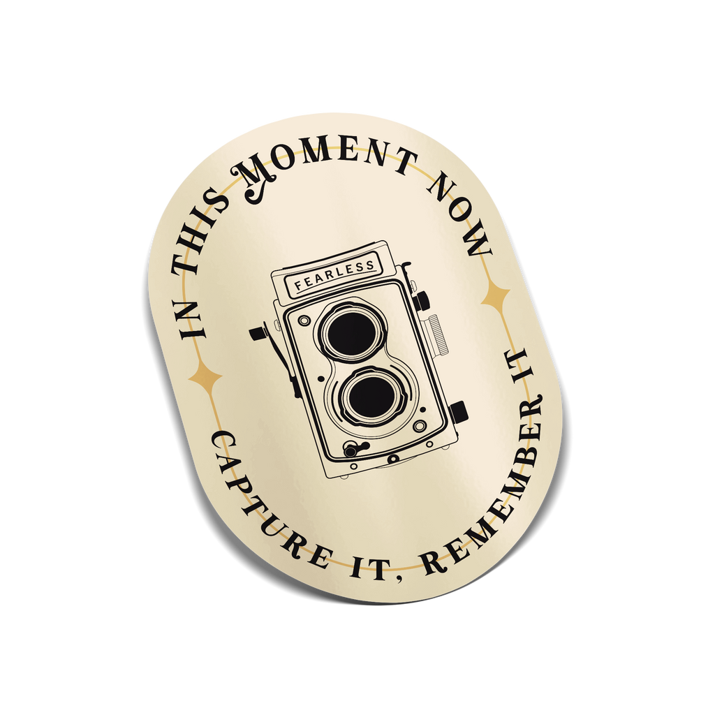 "In This Moment Now, Capture It Remember It" Sticker