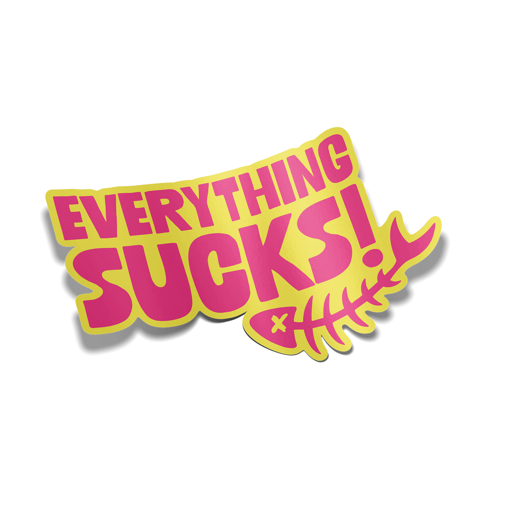 "Everything Sucks!" Sticker