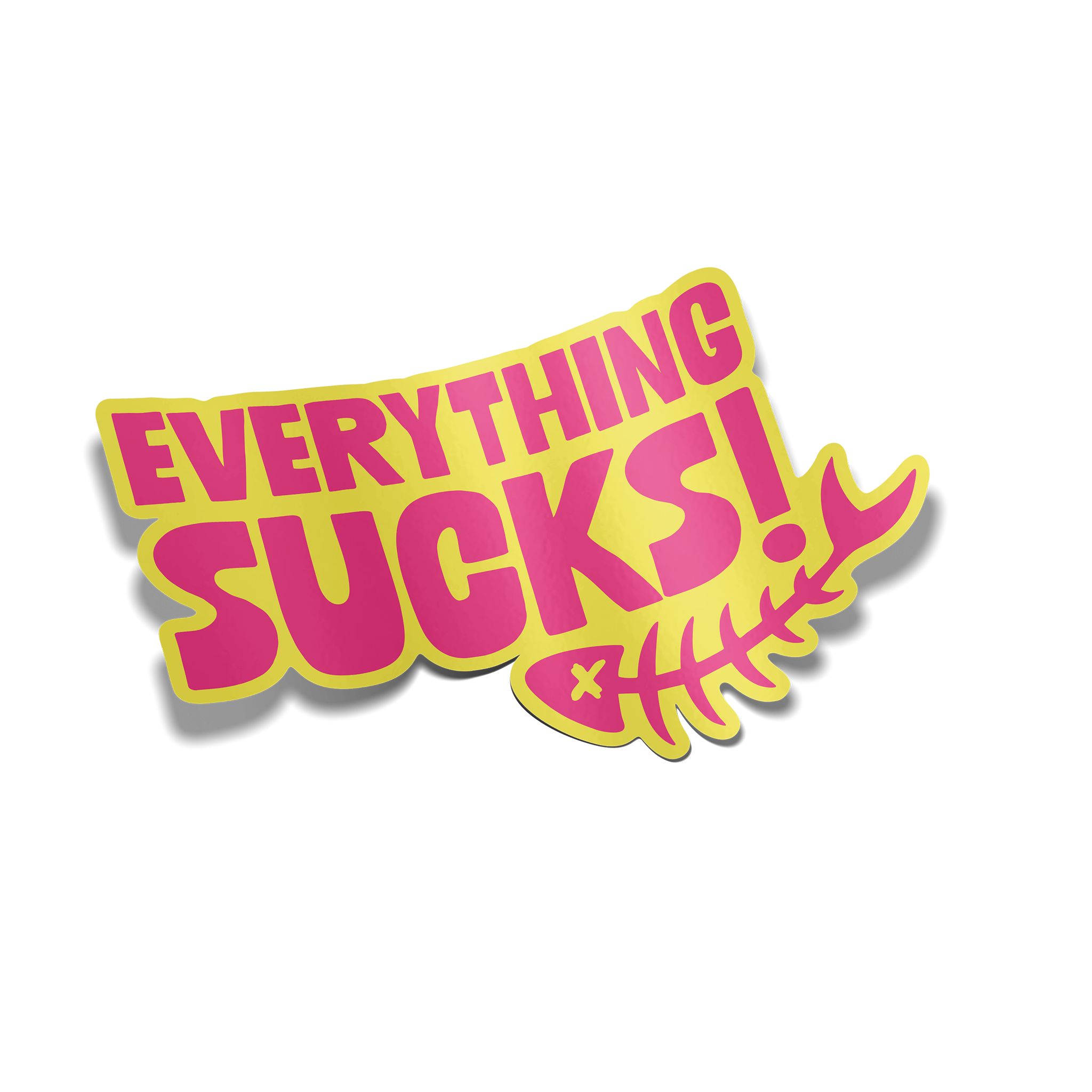 "Everything Sucks!" Sticker