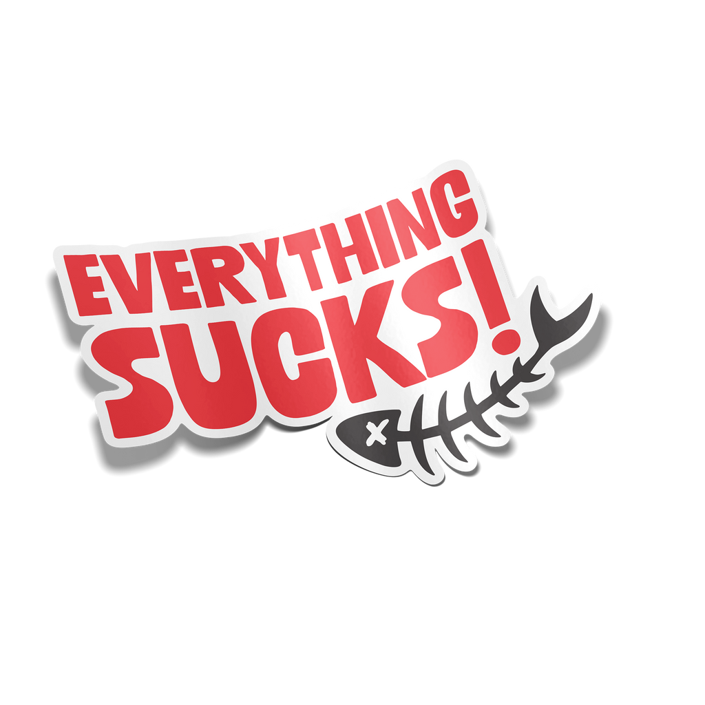 "Everything Sucks!" Sticker