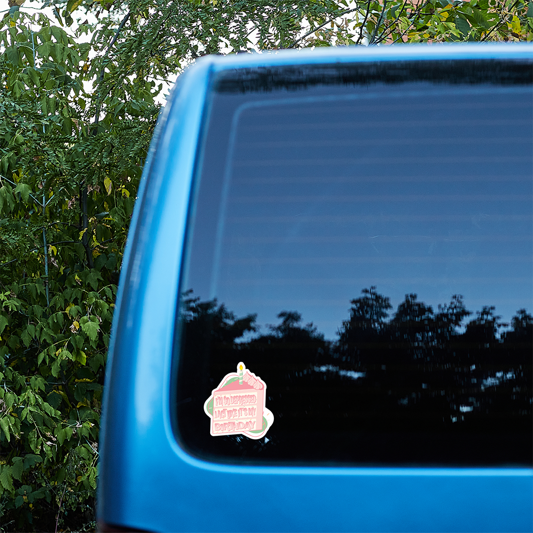 "I'm So Depressed I Act Like It's My Birthday" Birthday Cake Sticker