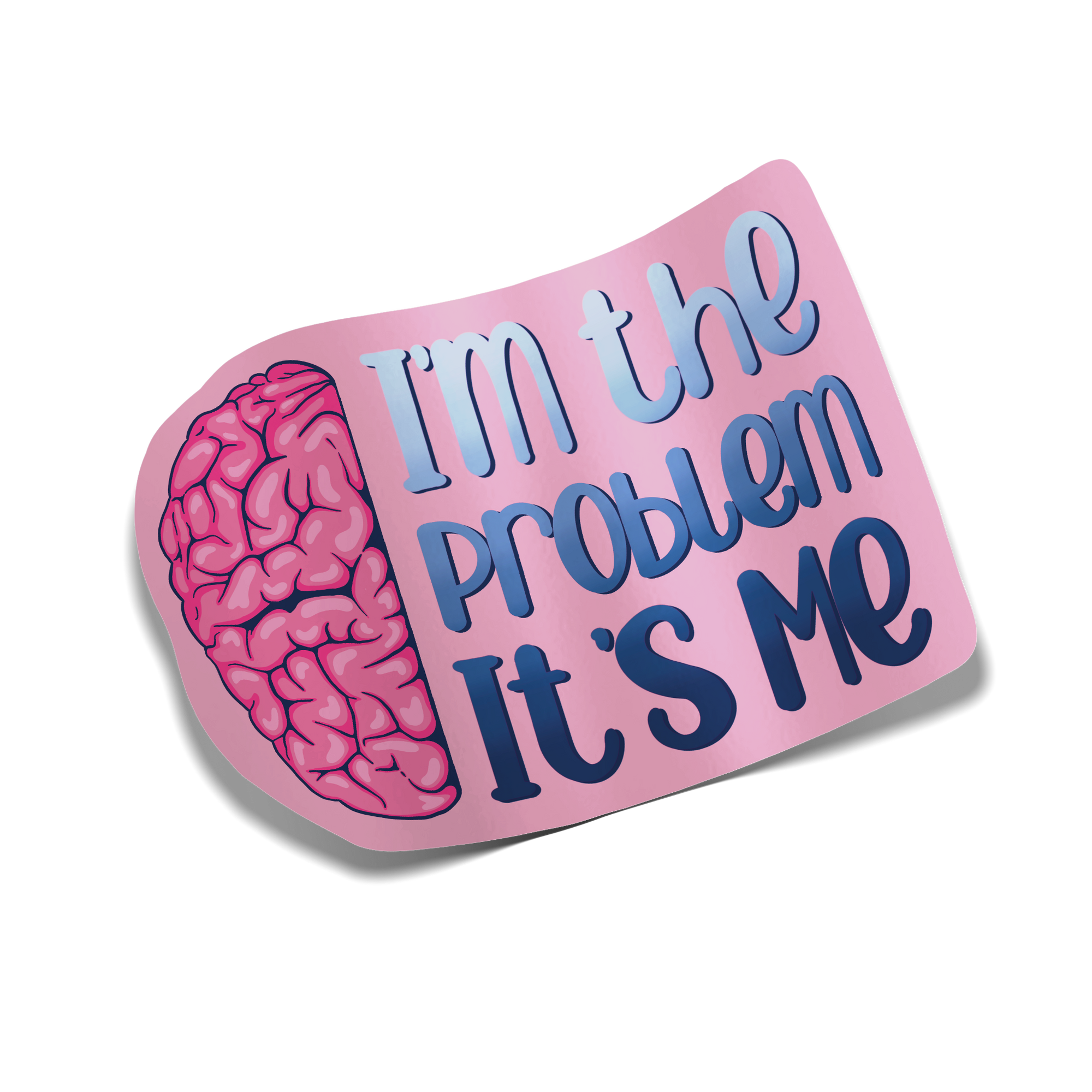"I'm the Problem, It's Me" Sticker