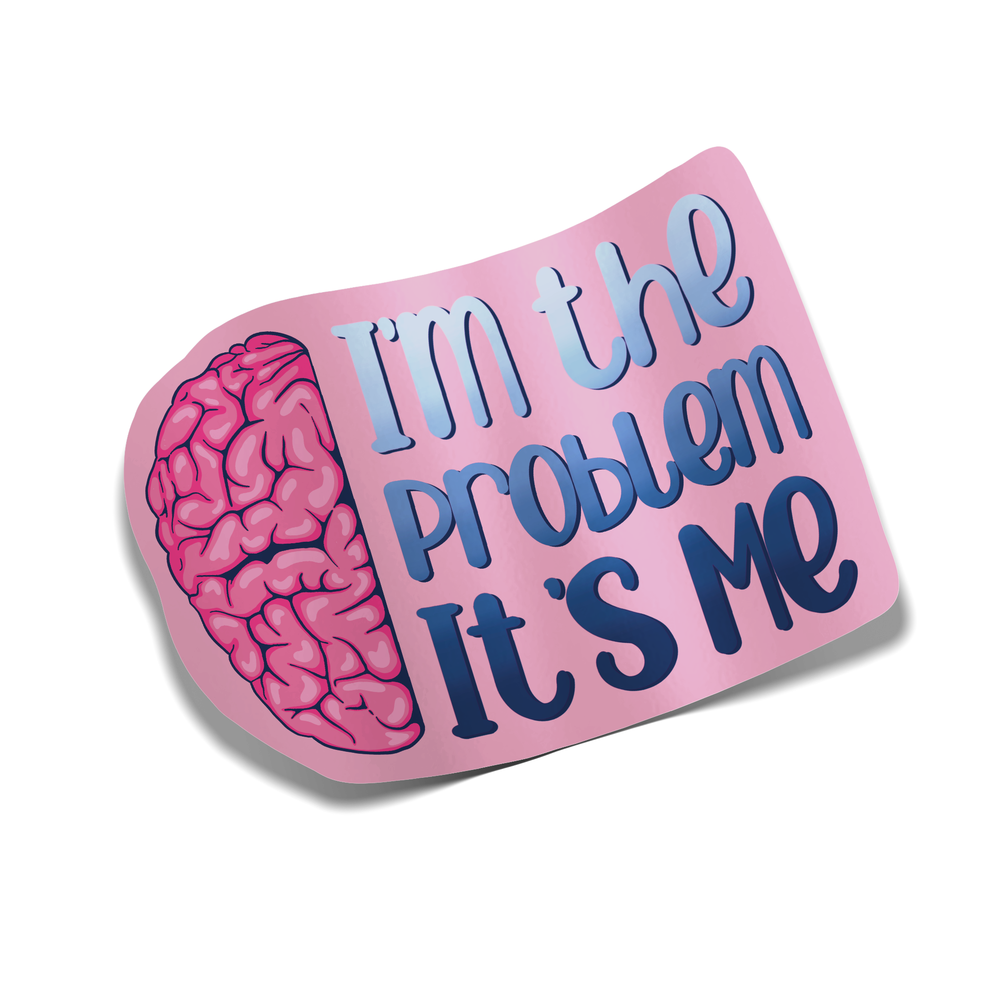 "I'm the Problem, It's Me" Sticker