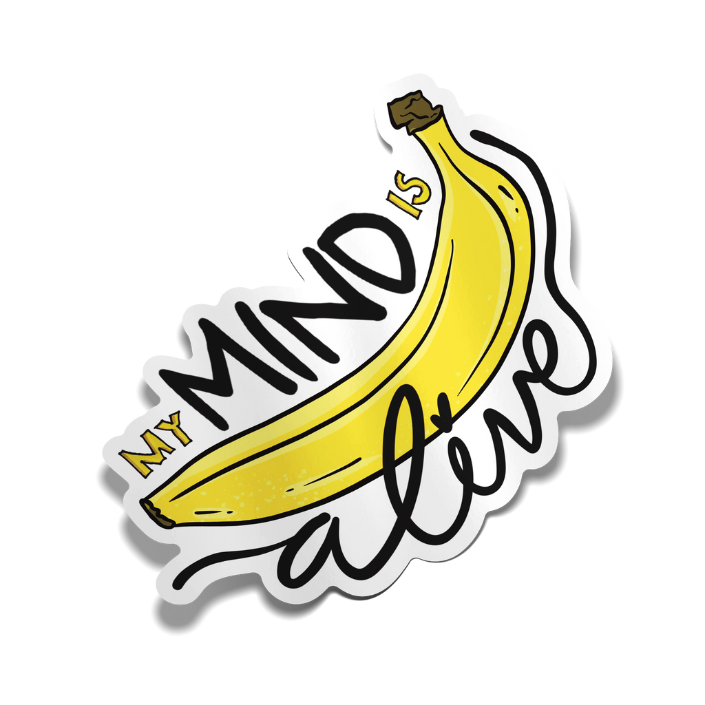 "My Mind is Alive" Banana Sticker