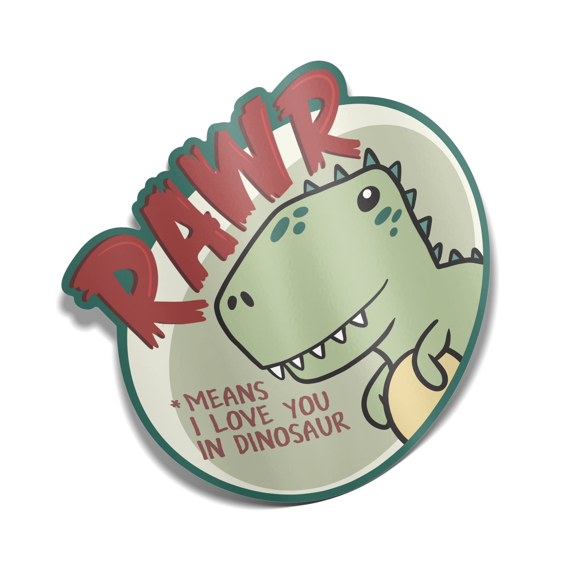 "RAWR! Means I Love You in Dinosaur" Sticker