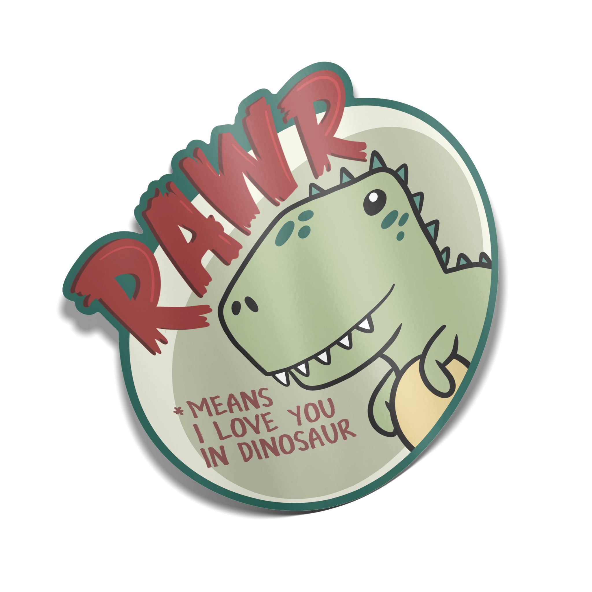 "RAWR! Means I Love You in Dinosaur" Sticker