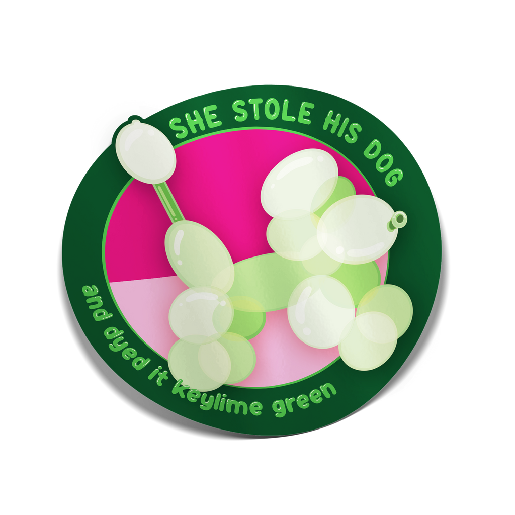 "She Stole His Dog and Dyed It Key Lime Green" Sticker