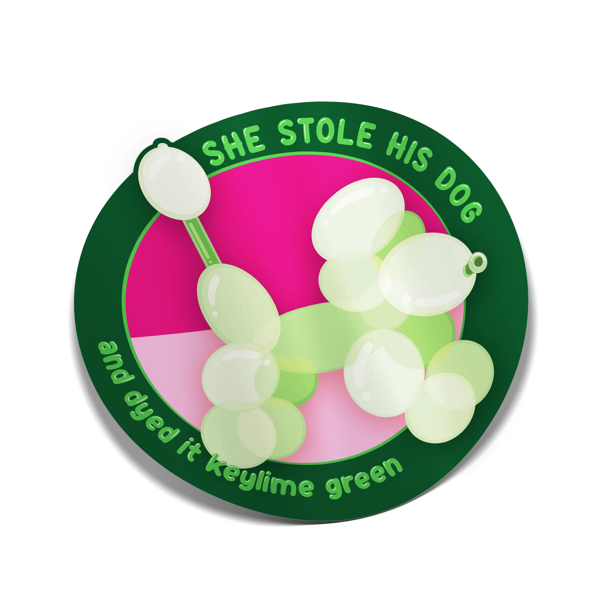 "She Stole His Dog and Dyed It Key Lime Green" Sticker