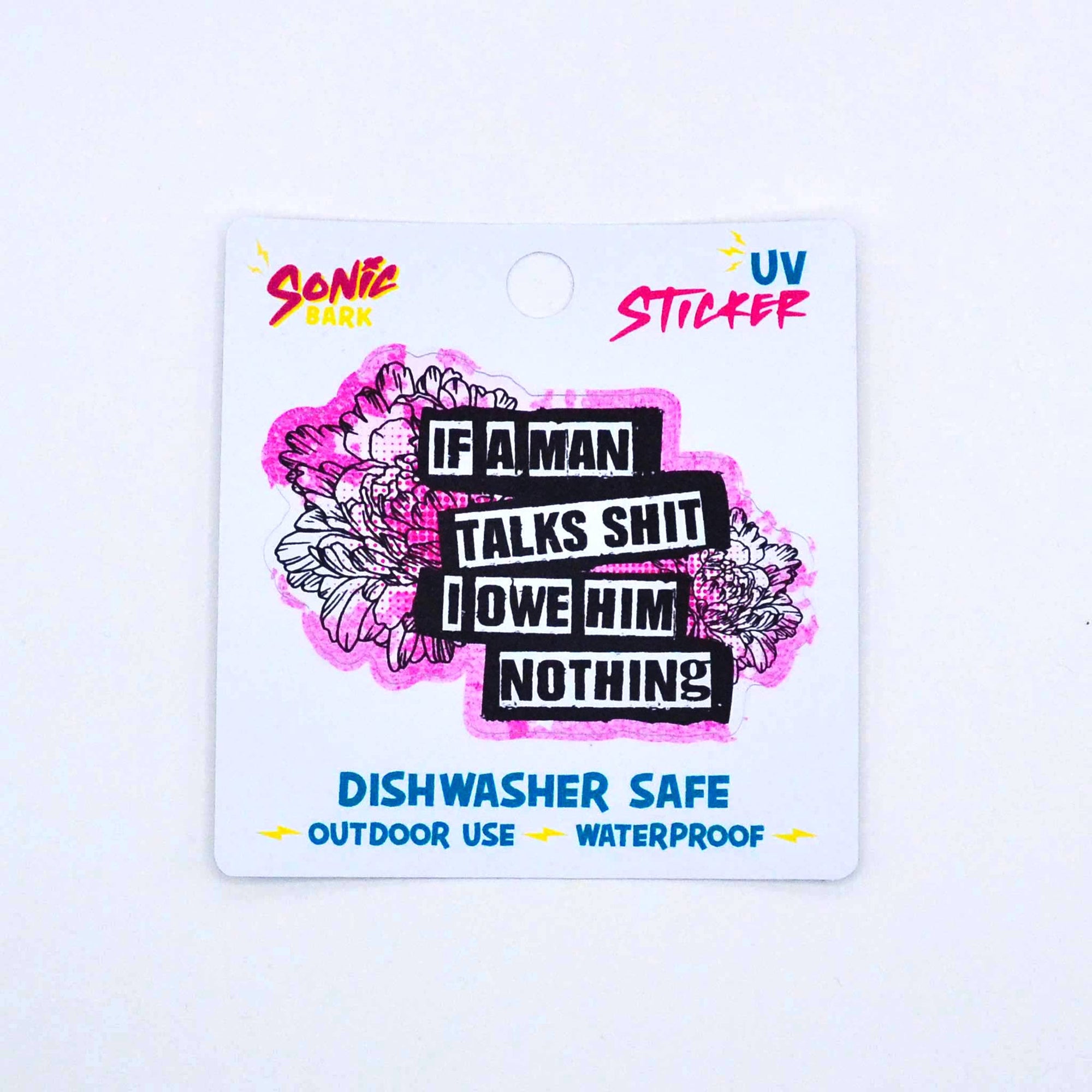 "If a Man Talks Shit I Owe Him Nothing" Sticker