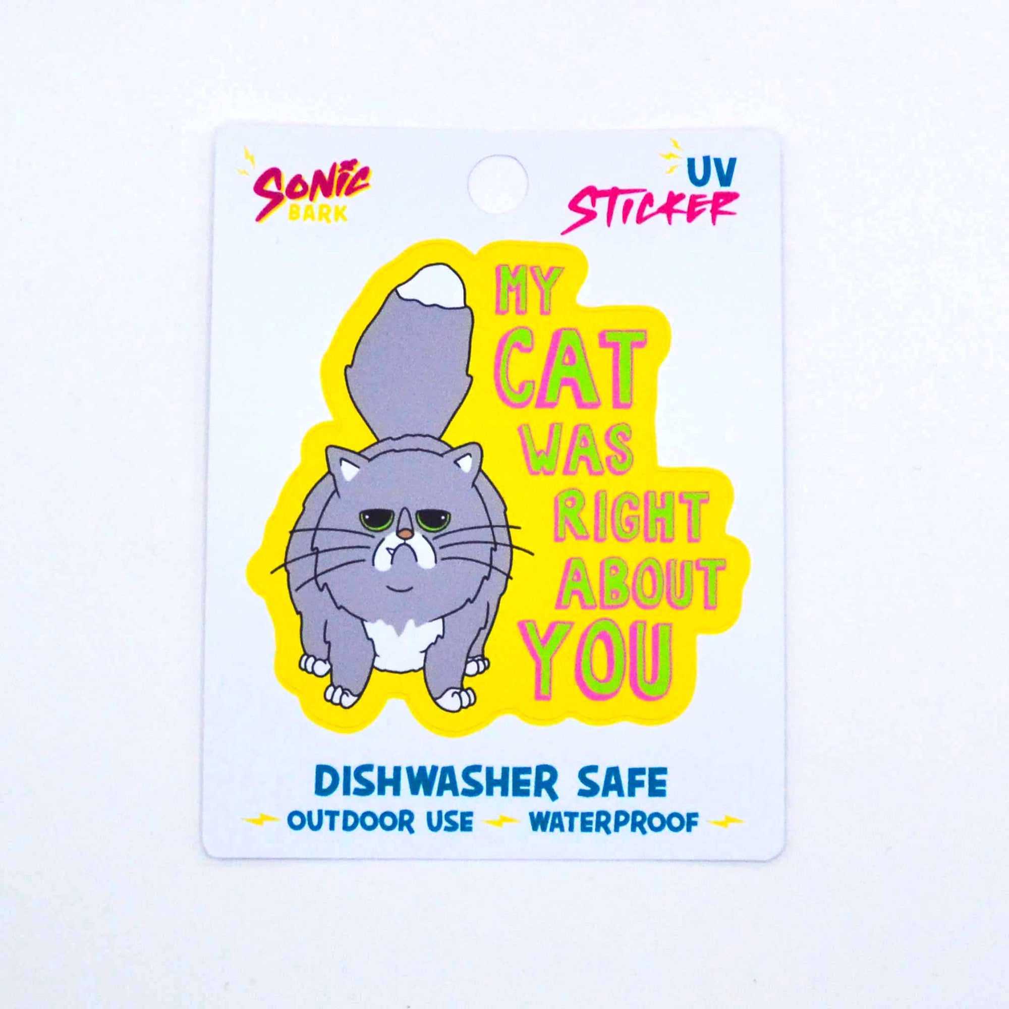 "My Cat Was Right About You" Sticker