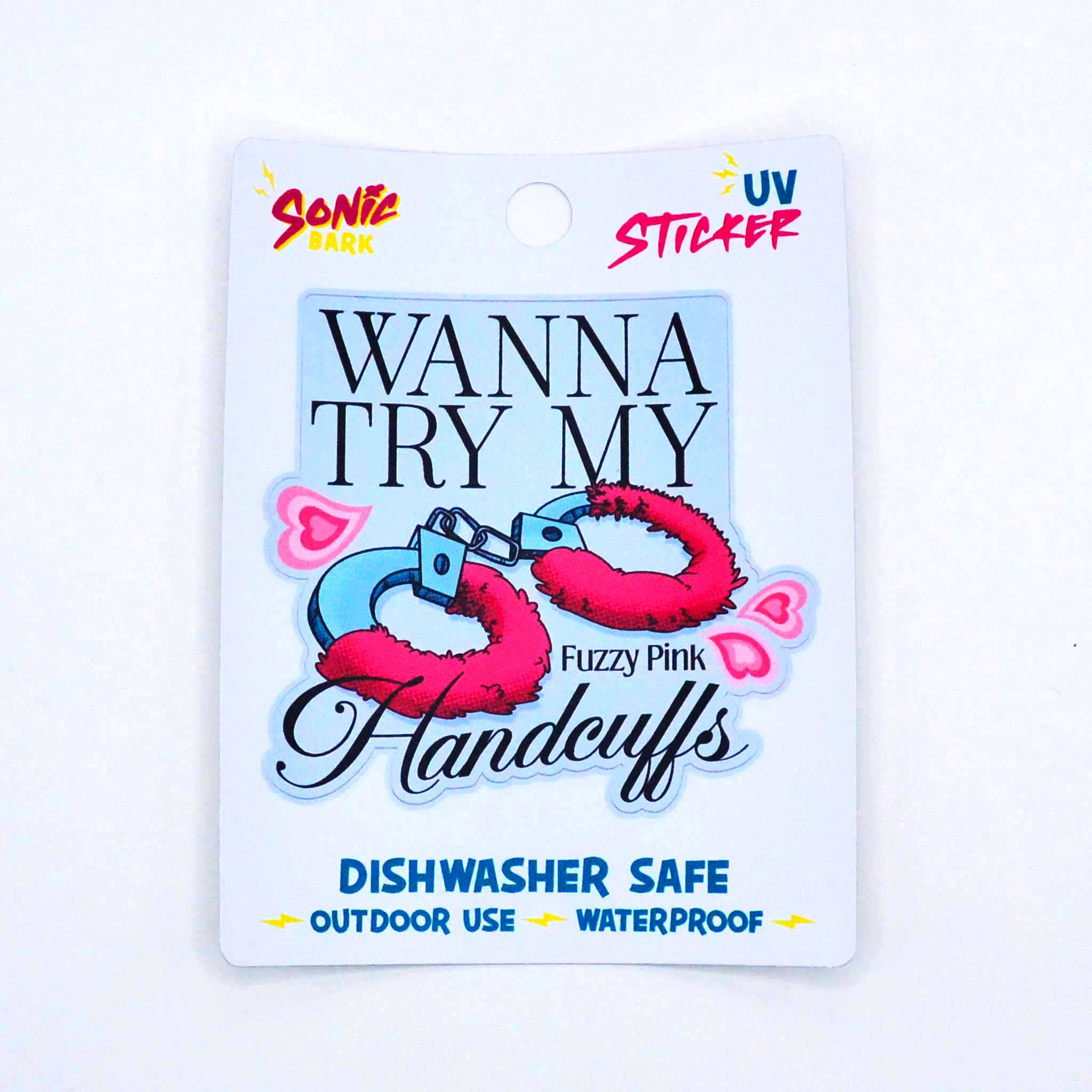 "Wanna Try My Fuzzy Pink Handcuffs" Sticker