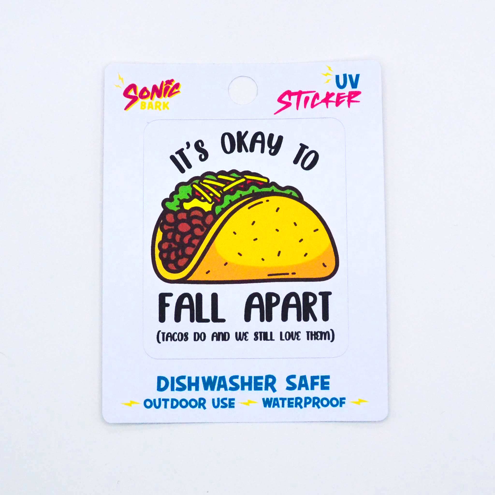 "It's Okay to Fall Apart. Tacos Do and We Still Love Them" Sticker