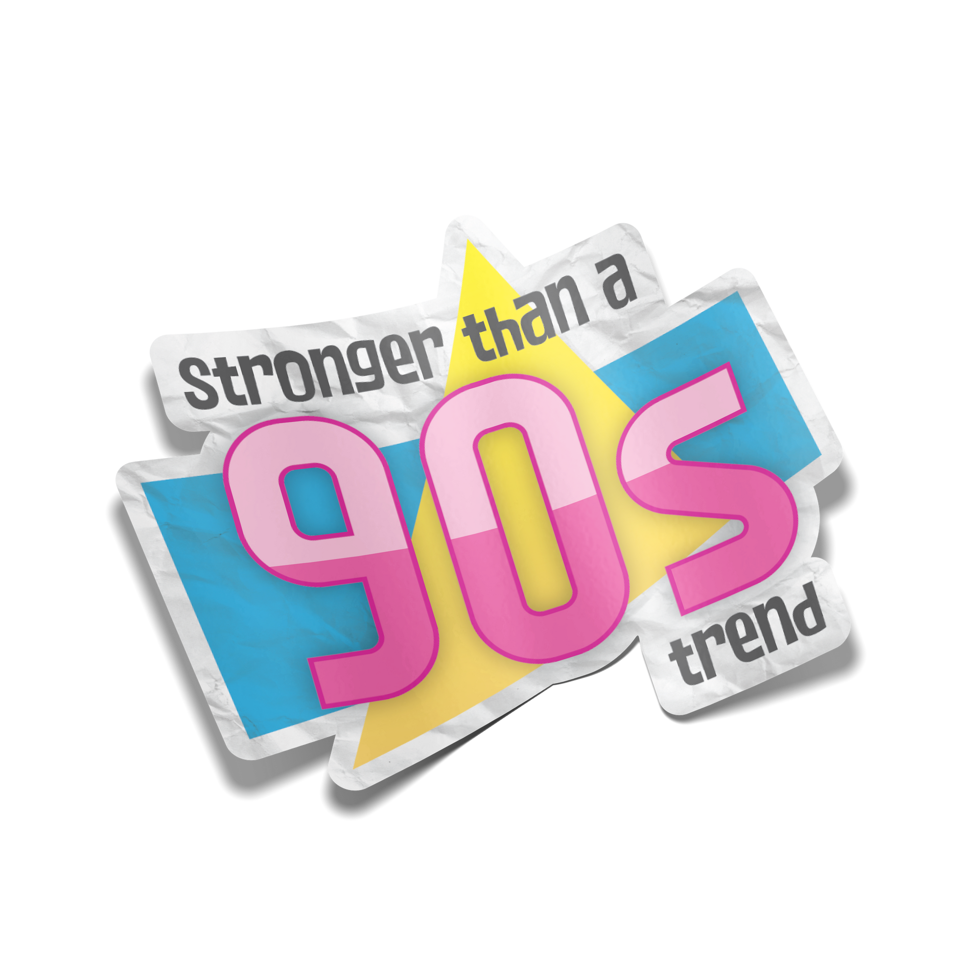 "Stronger Than a 90s Trend" Sticker