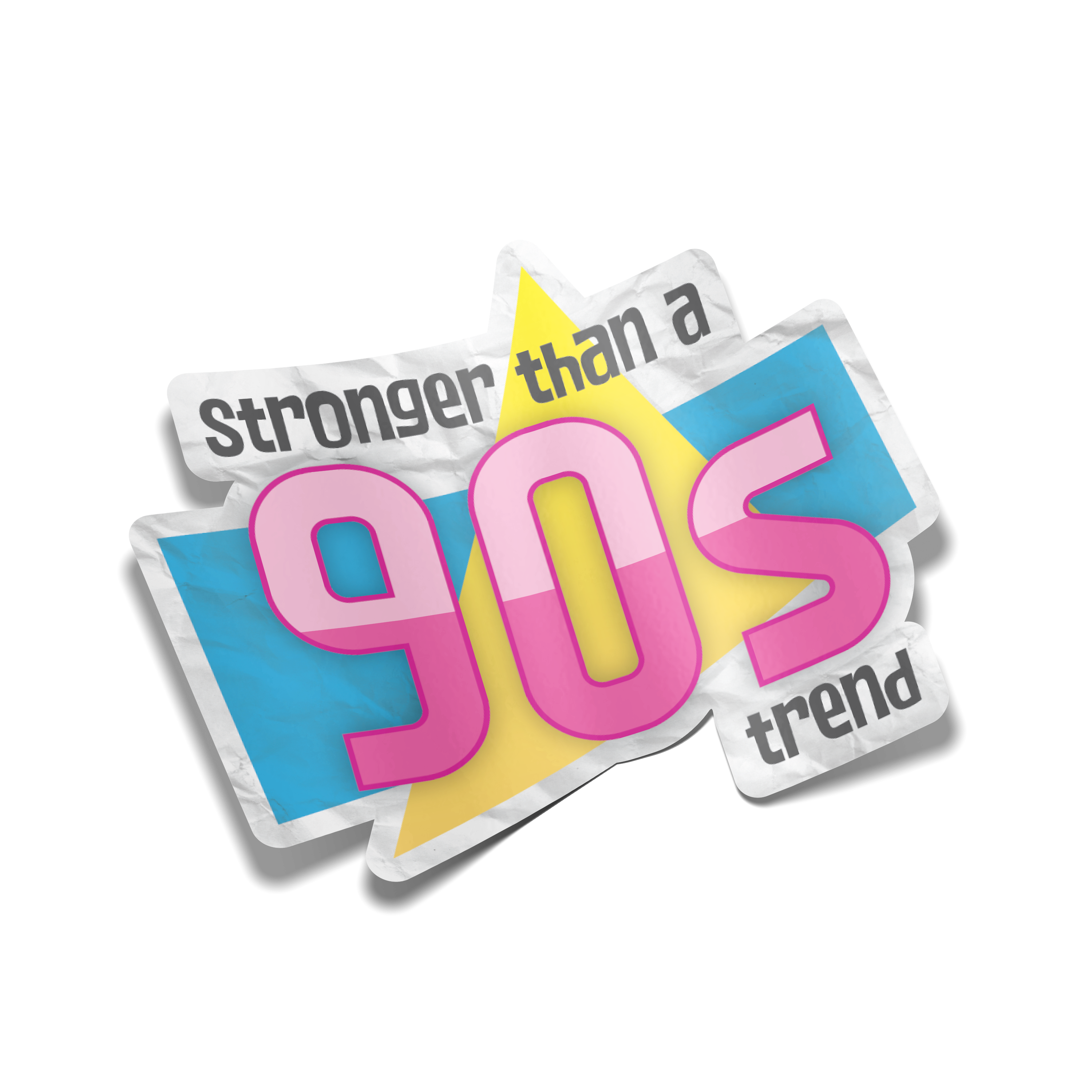 "Stronger Than a 90s Trend" Sticker
