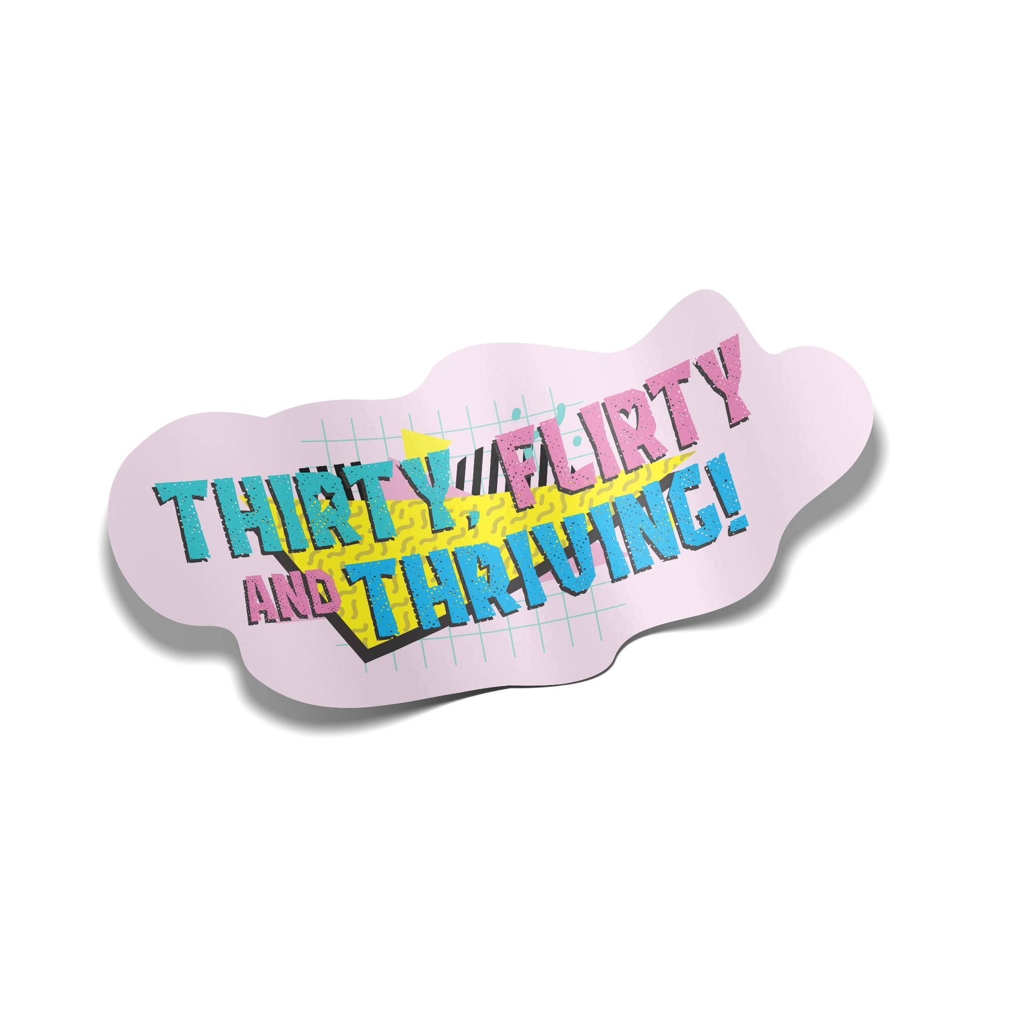 "Thirty, Flirty and Thriving" Sticker