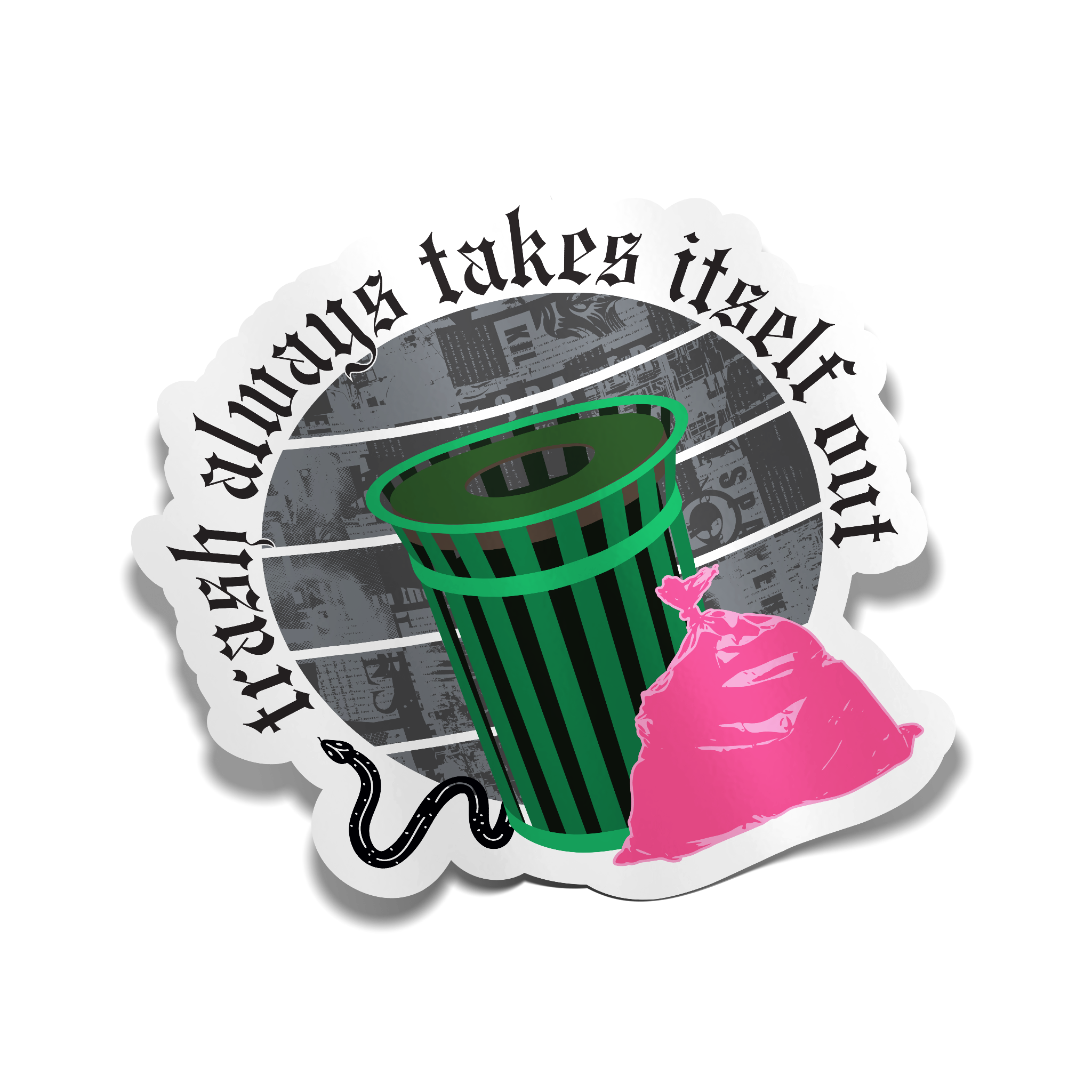 "Trash Always Takes Itself Out" Sticker