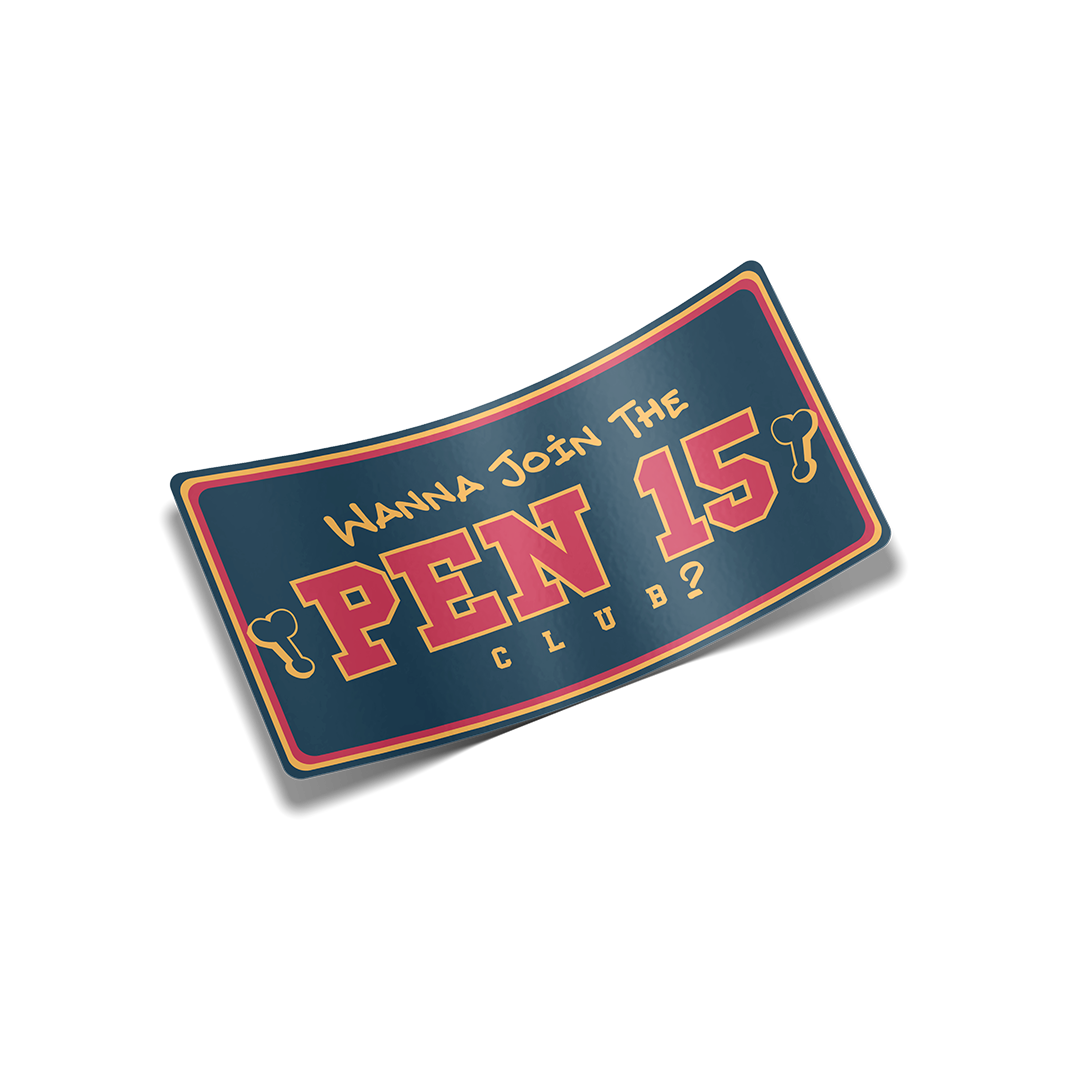 "Wanna Join the Pen 15 Club?" Sticker